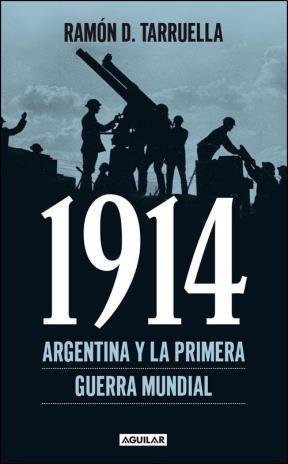 Imagen de archivo de 1914 ARGENTINA Y LA PRIMERA GUERRA MUNDIAL a la venta por SoferBooks