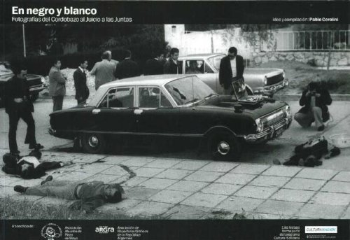 9789870506508: En Negro y Blanco - Fotografias del Cordobazo Al Juicio a Las Juntas (Spanish Edition)