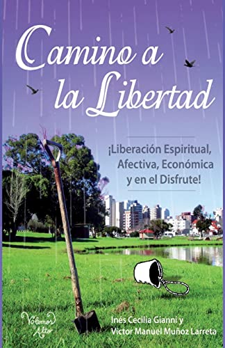 Stock image for Camino a la Libertad: Liberacion espiritual, afectiva, econmica y en el disfrute (Spanish Edition) for sale by Lucky's Textbooks