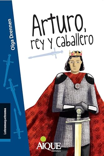 Imagen de archivo de ARTURO, REY Y CABALLERO - LATRAMAQUETRAMA a la venta por Libros nicos