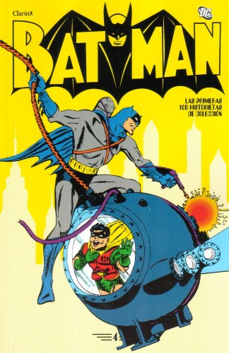 BATMAN - LAS PRIMERAS 100 HISTORIETAS VOL 4 - Comic in Spanish (9789870717140) by Bob Kane