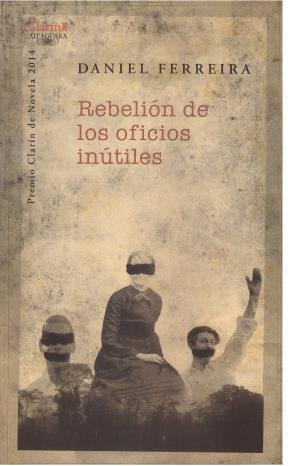 Imagen de archivo de Rebelion De Los Oficios Inutiles - Daniel Ferreira, De Daniel Ferreira. Editorial Alfaguara, Edici n 1 En Espa ol a la venta por Juanpebooks