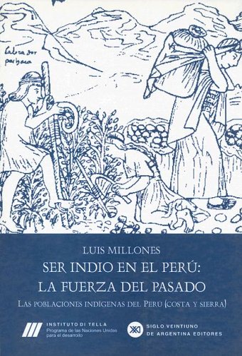 Imagen de archivo de Ser Indio En El Peru: La Fuerza del Pasado: Las Poblaciones Indigenas del Peru (Costa y Sierra) (Coleccion Historia y Politica) (Spanish Edition) a la venta por Iridium_Books