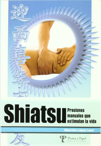 SHIATSU: PRESIONES MANUALES QUE ESTIMULAN LA VIDA