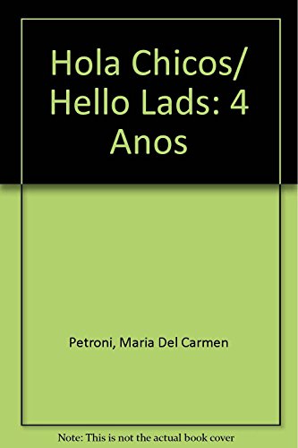 Stock image for Hola Chicos/ Hello Lads: 4 Anos (Spanish Edition) for sale by Iridium_Books