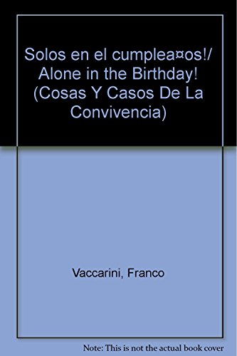 Imagen de archivo de Solos en el cumpleaos!/ Alone in the Birthday! (Cosas Y Casos De La Conviven. a la venta por Iridium_Books