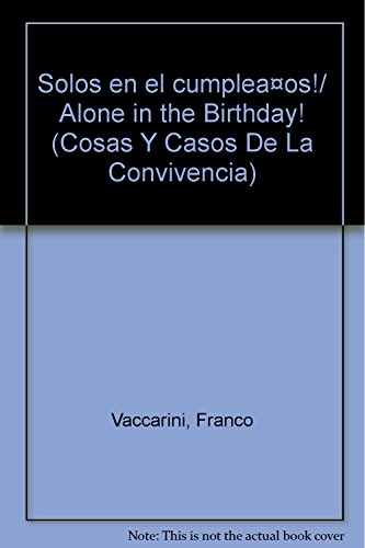 Stock image for Solos en el cumpleaos!/ Alone in the Birthday! (Cosas Y Casos De La Conviven. for sale by Iridium_Books
