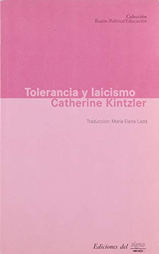 Imagen de archivo de Tolerancia Y Laicismo, De Kintzler, Catherine. Serie N/a, Vol. Volumen Unico. Editorial Del Signo, Tapa Blanda, Edici n 1 En Espa ol, 2005 a la venta por Juanpebooks