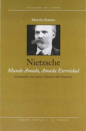 Stock image for Nietzsche Mundo Amado, Amada Eternidad, De Zubiria Martin. Serie N/a, Vol. Volumen Unico. Editorial Ediciones Del Signo, Tapa Blanda, Edici n 1 En Espa ol for sale by Juanpebooks