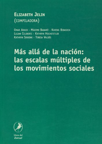 Mas alla de la nacion: las escalas multiples de los movimientos sociales (Spanish Edition)