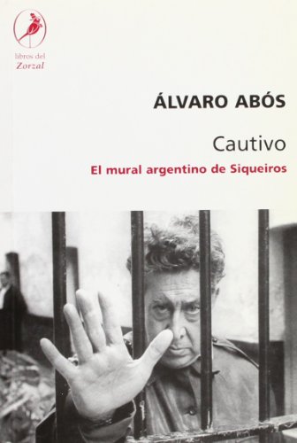 Imagen de archivo de Cautivo. El mural argentino de Siqueiros (Spanish Edition) a la venta por HPB-Red