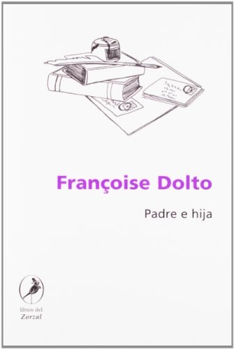 Padre e hija (Spanish Edition) (9789871081691) by FranÃ§oise Dolto