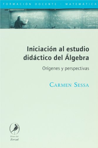 INICIACION AL ESTUDIO DIDACTICO DEL ALGEBRA. ORIGENES Y PERSPECTIVAS