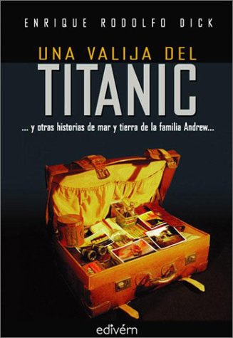 Imagen de archivo de Una valija del Titanic : y otras historias de mar y tierra de la familia Andrew. a la venta por Ventara SA