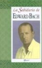 Beispielbild fr SABIDURIA DE EDWARD BACH / WISDOM OF EDWARD BACH zum Verkauf von La Casa de los Libros