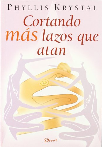 Stock image for CORTANDO MS LAZOS QUE ATAN **DEVAS**KRYSTAL, PHYLLIS for sale by Iridium_Books