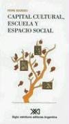 Capital Cultural, Escuela y Espacio Social (Sociologia y Politica) (Spanish Edition) - Pierre Bourdieu