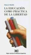 Imagen de archivo de La Educacion Como Practica de la Libertad (Spanish Edition) a la venta por Iridium_Books