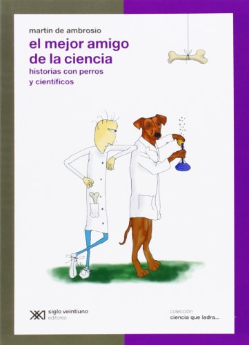 Beispielbild fr El mejor amigo de la ciencia. Historias con perros y cientficos (Ciencia que ladra) zum Verkauf von medimops