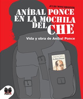 Stock image for anibal ponce en la mochila del che jwoscoboinik for sale by LibreriaElcosteo