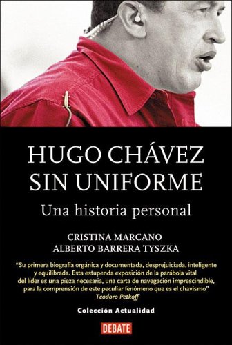 Stock image for Libro hugo chavez sin uniforme marcano y barrera tyska for sale by DMBeeBookstore