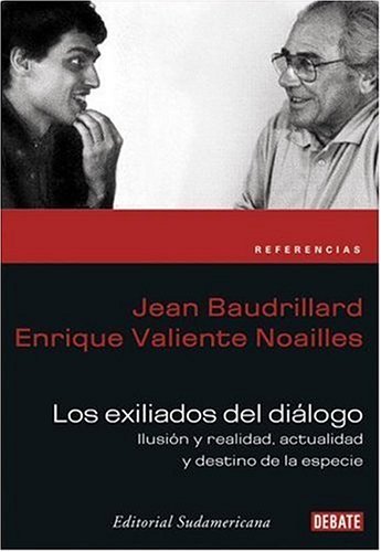 Los Exiliados del Dialogo (Spanish Edition) (9789871117222) by BAUDRILLARD, JE