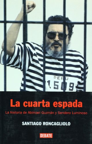 Stock image for La cuarta espada. La historia de Abimael Guzman y Sendero Luminoso (Spanish Edition) for sale by Better World Books