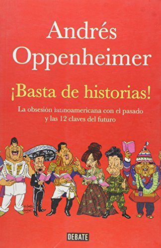 Stock image for Basta de historias. La obsesin latinoamericana con el pasado y las 12 claves del futuro for sale by Vrtigo Libros