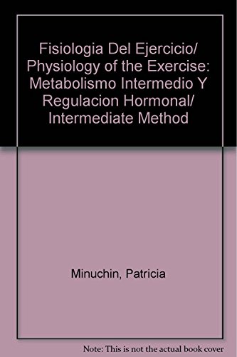 9789871135981: Fisiologia Del Ejercicio/ Physiology of the Exercise: Metabolismo Intermedio Y Regulacion Hormonal/ Intermediate Method (Spanish Edition)