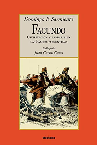 Beispielbild fr Facundo - Civilizacion y barbarie (Spanish Edition) zum Verkauf von SecondSale