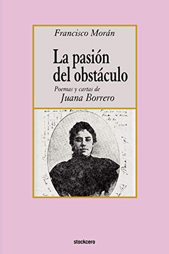 Imagen de archivo de La Pasion Del Obstaculo - Poemas y Carta a la venta por Better World Books