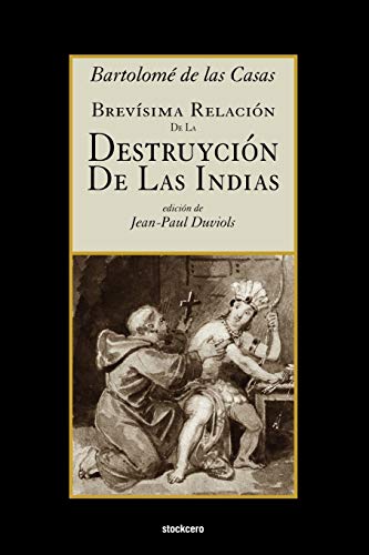 Beispielbild fr Brevsima relacin de la destruycin de las Indias (Spanish Edition) zum Verkauf von Irish Booksellers