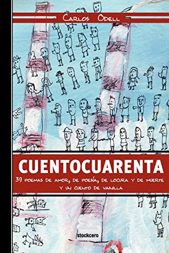 Stock image for Cuentocuarenta: 39 poemas de amor, de poesa, de locura y de muerte; y un cuento de vainilla (Spanish Edition) for sale by Lucky's Textbooks