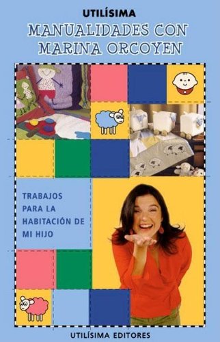 Manualidades Con Marina Orcoyen (Spanish Edition) (9789871143528) by Orcoyen, Marina