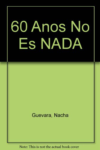 Beispielbild fr 60 Anos No Es NADA (Spanish Edition) zum Verkauf von Iridium_Books