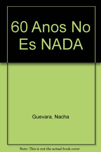 9789871144396: 60 Anos No Es NADA