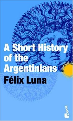 Beispielbild fr A Short History of the Argentinians zum Verkauf von St Vincent de Paul of Lane County