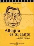 9789871151387: Alhajita Es Tu Canto - El Capital Simbolico de Atahualpa (Spanish Edition)