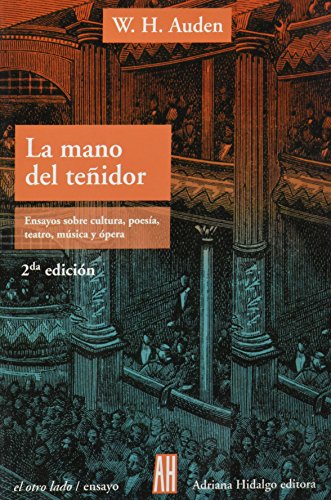 LA MANO DEL TEÑIDOR: Ensayos sobre cultura, poesía, teatro, música y ópera