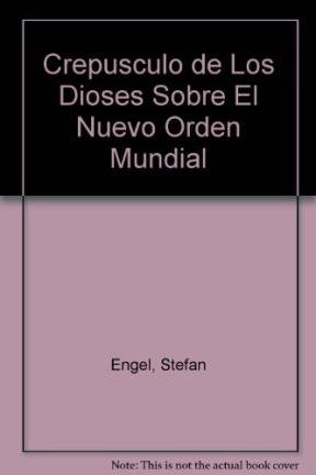 9789871158249: Crepusculo de Los Dioses Sobre El Nuevo Orden Mundial