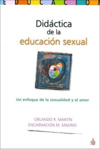 Imagen de archivo de DIDACTICA DE LA EDUCACION SEXUAL. UN ENFOQUE DE LA SEXUALIDAD Y EL AMOR a la venta por CATRIEL LIBROS LATINOAMERICANOS