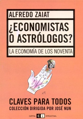 Imagen de archivo de Economistas o astrologos?/ Economist and Astrologers: La Economia De Los Noventa/ the Economy of the Nineties (Spanish Edition) a la venta por ThriftBooks-Dallas