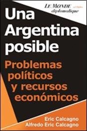 Stock image for Libro una argentina posible alfredo e calcagno eric calcagno for sale by DMBeeBookstore