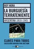 Imagen de archivo de La burguesia terrateniente/ The Landowner Gentry: Argentina 1810-1945 (Spanish Edition) a la venta por Iridium_Books