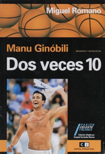 Stock image for Manu Ginobili, dos veces diez/ Manu Ginabili, Two Times Ten: Biografia Y Entrevistas/ Biographies and Interviews for sale by medimops