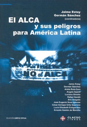 Stock image for El Alca y Sus Peligros Para America Latina (Coleccion Campus Virtual de Clacso) (Spanish Edition) for sale by Wonder Book