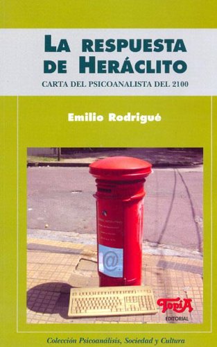 Beispielbild fr LA RESPUESTA DE HERACLITO. CARTA DEL PSICOANALISTA DEL 2100 zum Verkauf von CATRIEL LIBROS LATINOAMERICANOS