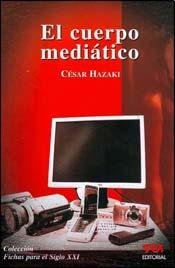 Imagen de archivo de El Cuerpo Mediatico - Hazaki, Cesar a la venta por Juanpebooks