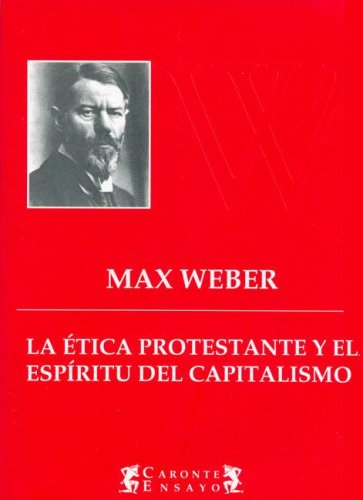 La Etica Protestante y El Espiritu del Capitalismo (Spanish Edition) (9789871187737) by Max Weber