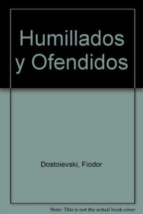 9789871187904: Humillados y Ofendidos (Spanish Edition)